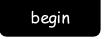 begin.