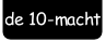 de 10-macht.